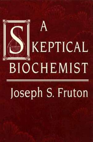 A Skeptical Biochemist de Joseph S. Fruton