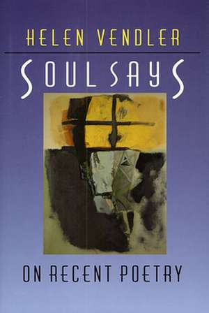 Soul Says – On Recent Poetry de Helen Vendler