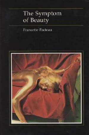 The Symptom of Beauty de Francette Pacteau