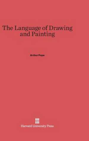 The Language of Drawing and Painting de Arthur Pope