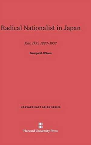 Radical Nationalist in Japan de George M. Wilson