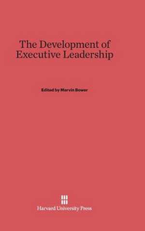 The Development of Executive Leadership de Marvin Bower