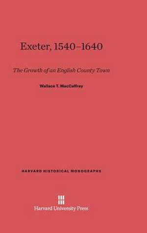 Exeter, 1540-1640 de Wallace T. Maccaffrey