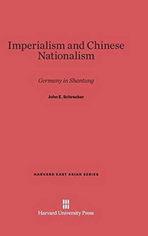 Imperialism and Chinese Nationalism de John E. Schrecker