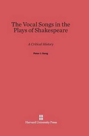 The Vocal Songs in the Plays of Shakespeare de Peter J. Seng