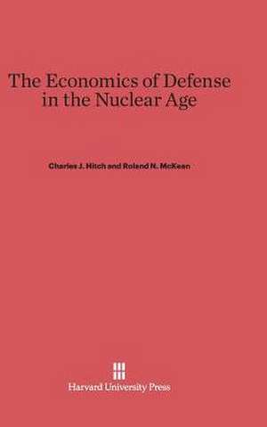 The Economics of Defense in the Nuclear Age de Charles J. Hitch