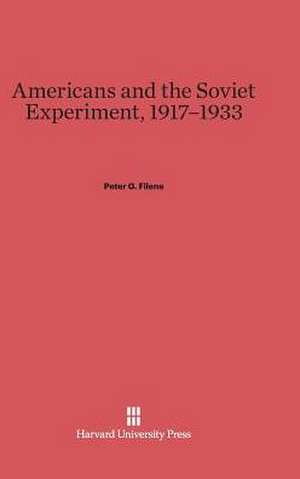 Americans and the Soviet Experiment, 1917-1933 de Peter G. Filene