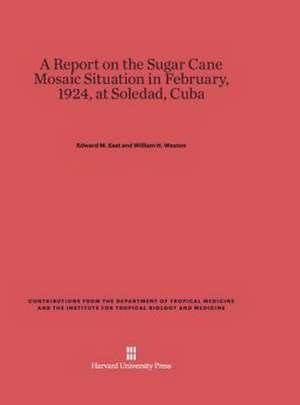 A Report on the Sugar Cane Mosaic Situation in February, 1924, at Soledad, Cuba de Edward M. East