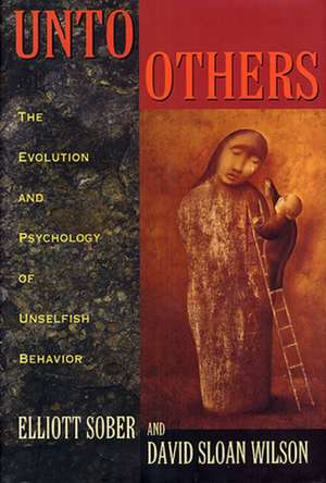 Unto Others – The Evolution & Psychology of Unselfish Behavior (Paper) de Elliott Sober