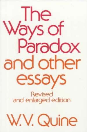 The Ways of Paradox and Other Essays – Revised and Enlarged Edition de Willard Van Orm Quine