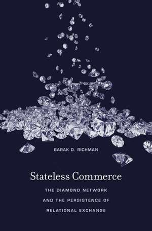 Stateless Commerce – The Diamond Network and the Persistence of Relational Exchange de Barak D. Richman