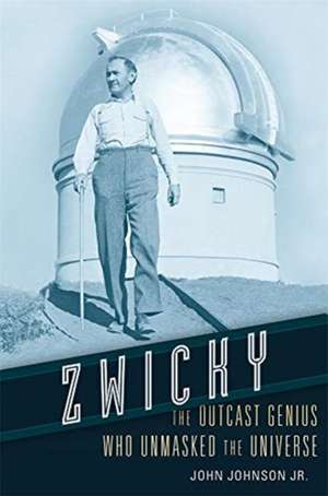 Zwicky – The Outcast Genius Who Unmasked the Universe de John Johnson