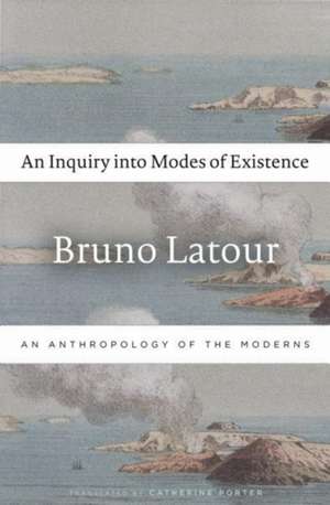 An Inquiry into Modes of Existence – An Anthropology of the Moderns de Bruno Latour