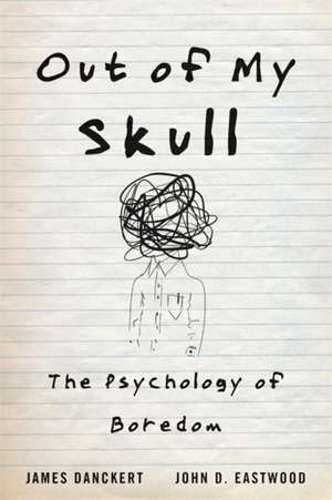 Out of My Skull – The Psychology of Boredom de James Danckert