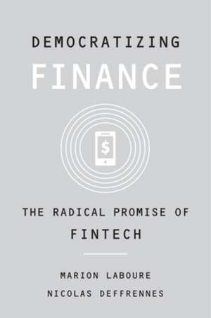 Democratizing Finance – The Radical Promise of Fintech de Marion Laboure