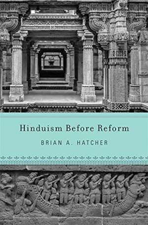 Hinduism Before Reform de Brian A. Hatcher