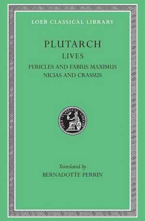 Lives, Volume III – Pericles and Fabius Maximus. Nicias and Crassus de Plutarch Plutarch