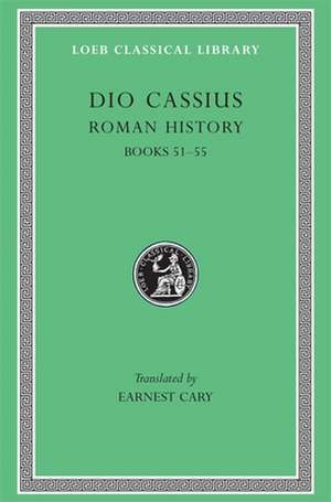 Roman History, Volume VI – Books 51–55 (Trans. Cary) (Greek) de Dio Cassius Dio Cassius