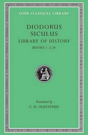 Library of History, Volume I – Books 1–2.34 Oldfather)(Greek) de Diodorus Siculu Diodorus Siculu