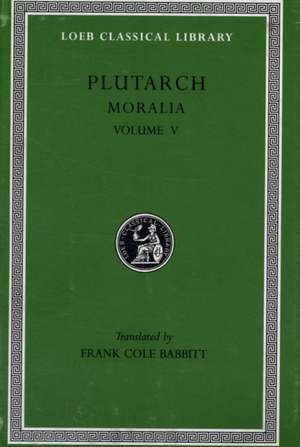 Moralia, Volume V – Isis and Osiris. The E at Delphi. The Oracles at Delphi No Longer Given in Verse. The Obsolescence of Oracles de Plutarch Plutarch