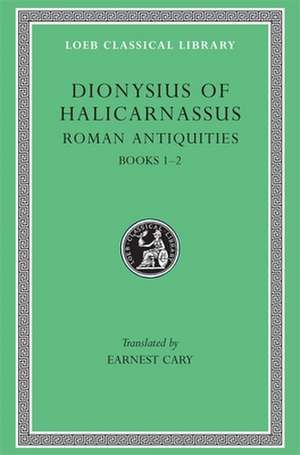 Roman Antiquities, Volume I – Books 1–2 (Trans. Cary)(Greek) de Dionysius Of Ha Dionysius Of Ha