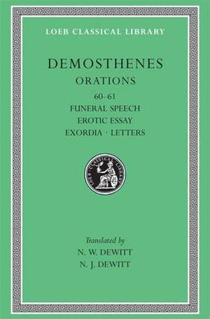 Orations, Volume VII – Orations 60–61: Funeral Speech. Erotic Essay. Exordia. Letters de Demosthenes Demosthenes