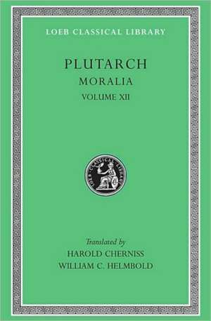 Moralia, XII – Concerning the Face Which Appears in the Orb of the Moon. On the Principle of Cold. Whether Fire or Water Is More Useful. Whether Land de Plutarch Plutarch