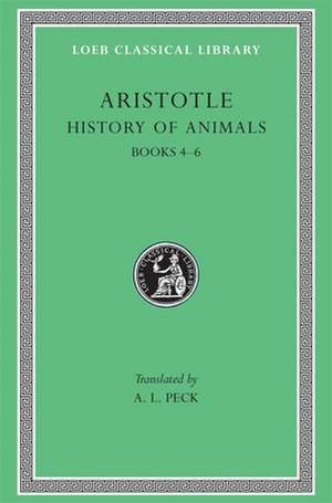 History of Animals, Volume II – Books 4–6 (Trans. Peck)(Greek) de Aristotle Aristotle