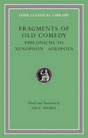 Fragments of Old Comedy, Volume III: Philonicus to Xenophon. Adespota de Ian C. Storey