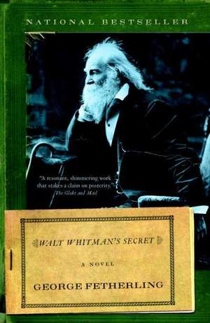 Walt Whitman's Secret: A Novel de George Fetherling