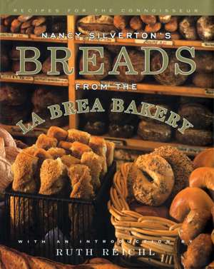 Nancy Silverton's Breads from the La Brea Bakery: Recipes for the Connoisseur de Nancy Silverton