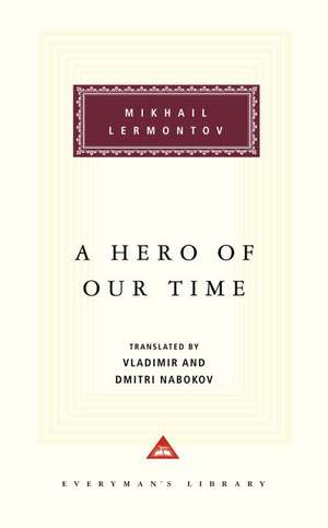 A Hero of Our Time: Foreword by Vladimir Nabokov, Translation by Vladimir Nabokov and Dmitri Nabokov de Mikhail Yurievich Lermontov