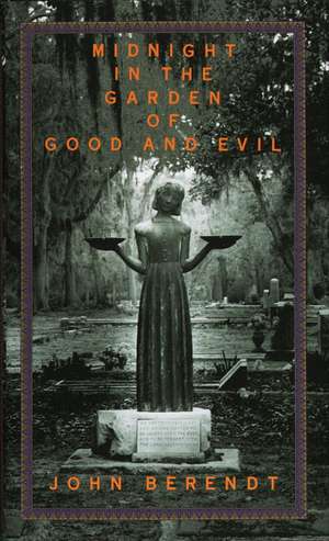 Midnight in the Garden of Good and Evil: A Savannah Story de John Berendt