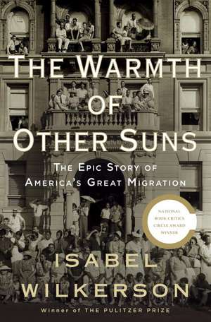 The Warmth of Other Suns: The Epic Story of America's Great Migration de Isabel Wilkerson