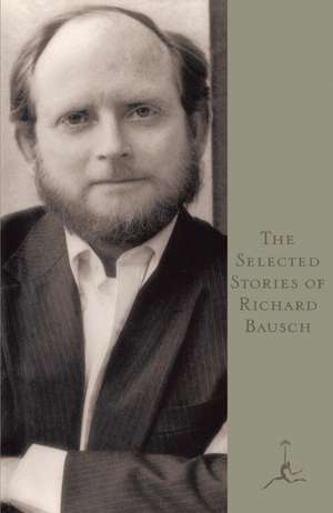 The Selected Stories of Richard Bausch de Richard Bausch