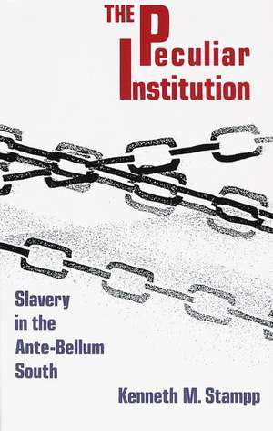 Peculiar Institution: Slavery in the Ante-Bellum South de Kenneth M. Stampp