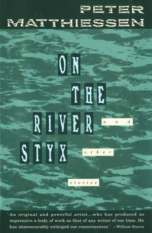 On the River Styx: And Other Stories de Peter Matthiessen