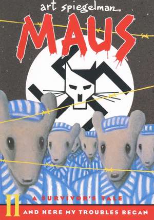 Maus II: And Here My Troubles Began de Art Spiegelman