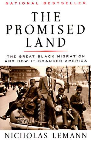 The Promised Land: The Great Black Migration and How It Changed America de Nicholas Lemann