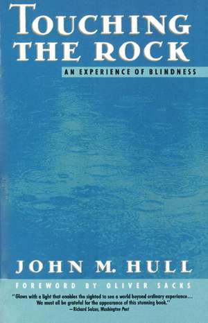 Touching the Rock: An Experience of Blindness de John M. Hull