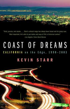 Coast of Dreams: California on the Edge, 1990-2003 de Kevin Starr