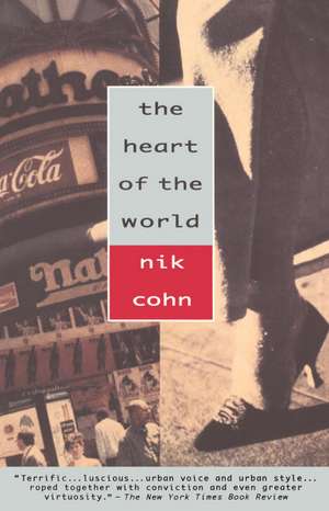 The Heart of the World de Nik Cohn