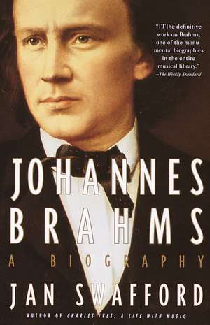 Johannes Brahms: A Biography de Jan Swafford