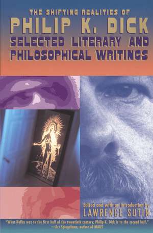 The Shifting Realities of Philip K. Dick: Selected Literary and Philosophical Writings de Philip K. Dick