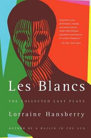 Les Blancs: The Drinking Gourd/What Use Are Flowers? de Lorraine Hansberry