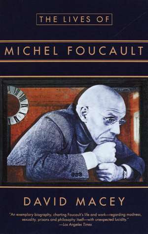 The Lives of Michel Foucault de David Macey