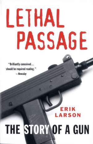 Lethal Passage: The Story of a Gun de Erik Larson