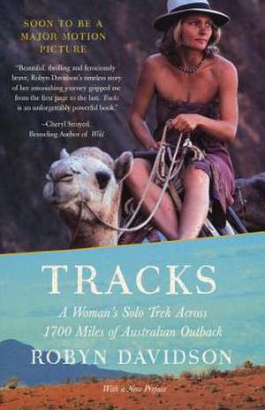 Tracks: A Woman's Solo Trek Across 1700 Miles of Australian Outback de Robyn Davidson