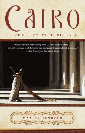 Cairo: The City Victorious de Max Rodenbeck