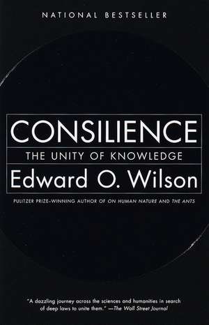 Consilience: The Unity of Knowledge de Edward Osborne Wilson